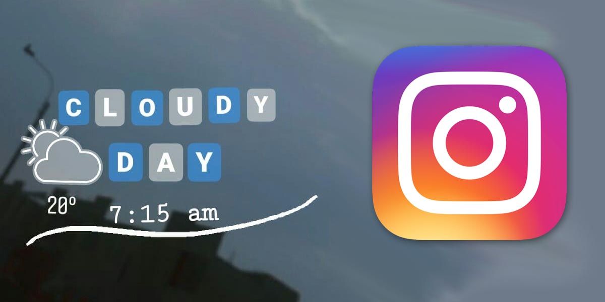 Cómo poner el widget del Tiempo y la temperatura en tus historias de Instagram