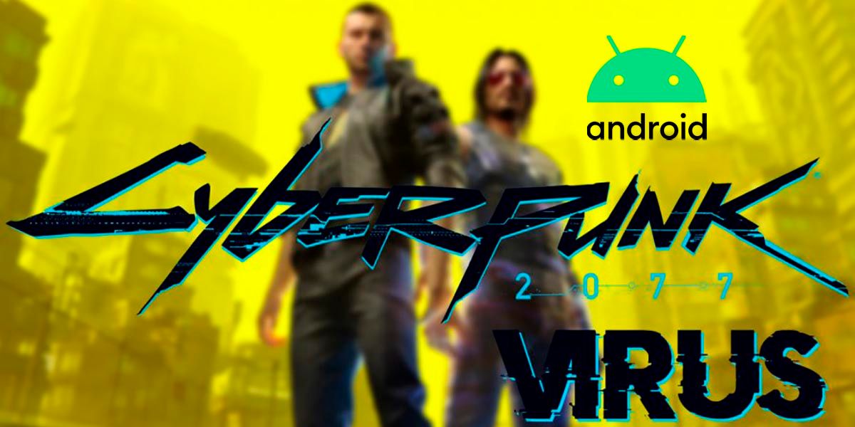Cyberpunk 2077 para Android tiene virus