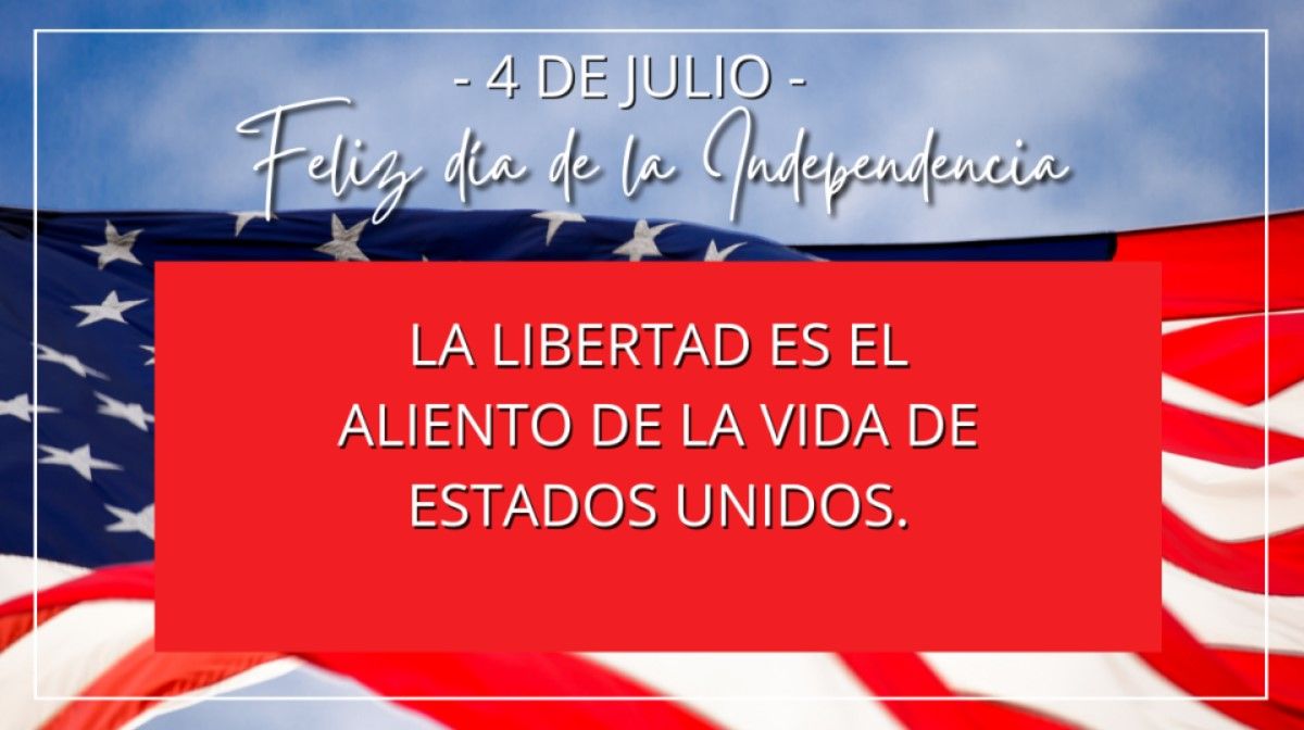 Frases patrioticas para enviar el dia de la independencia de EE.UU.