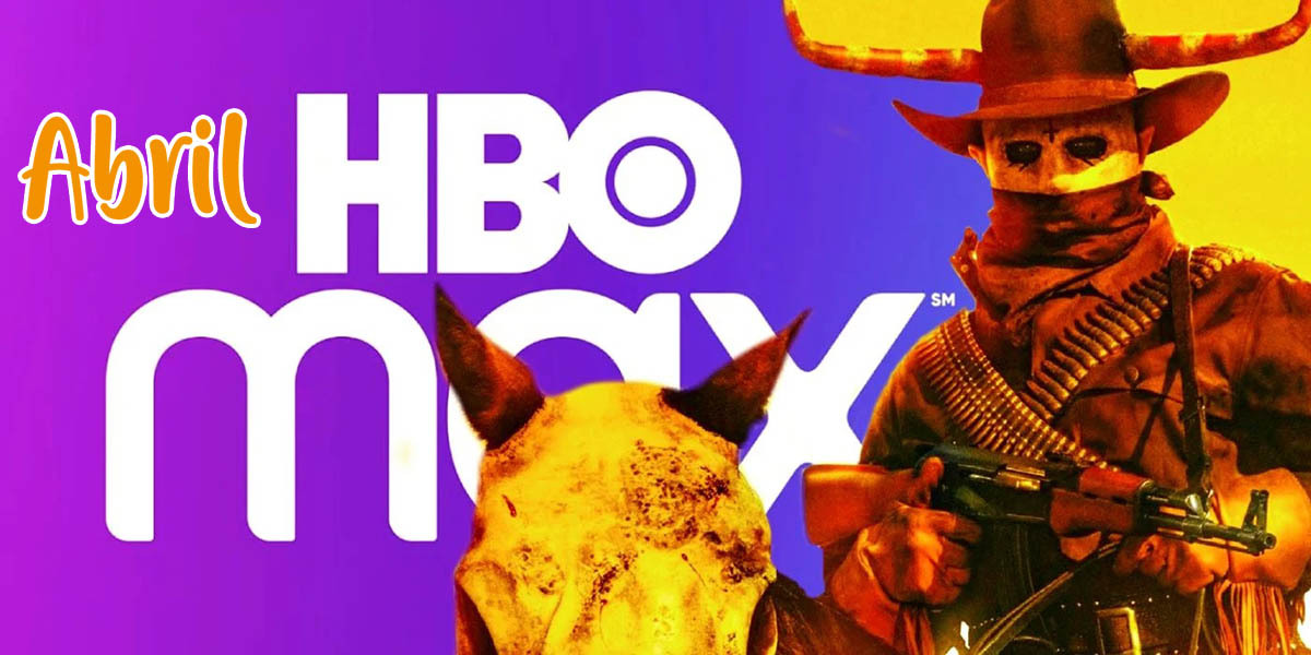 HBO Max estrenos abril 2022