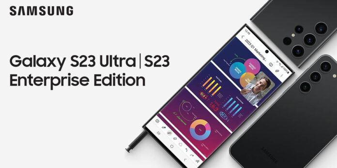 Samsung Galaxy S23 y S23 Ultra enterprise edition lanzamiento