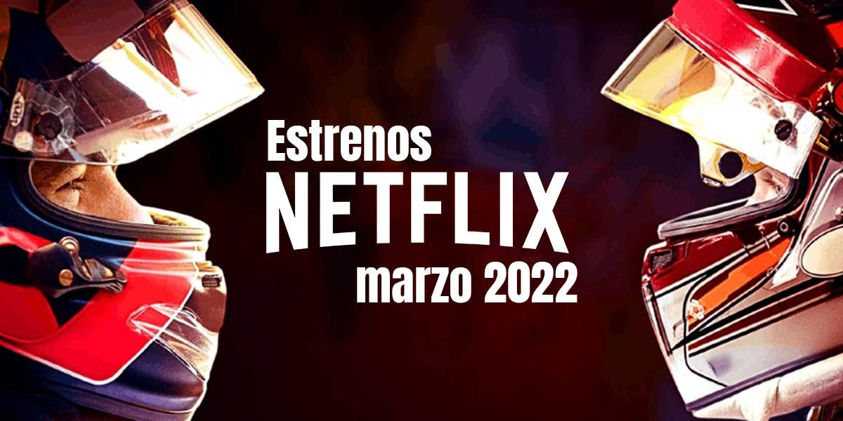 estrenos netflix españa marzo 2022
